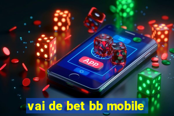 vai de bet bb mobile